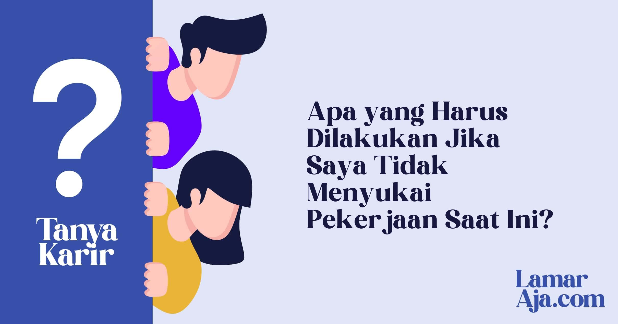 Apa yang Harus Dilakukan Jika Saya Tidak Menyukai Pekerjaan Saat Ini?